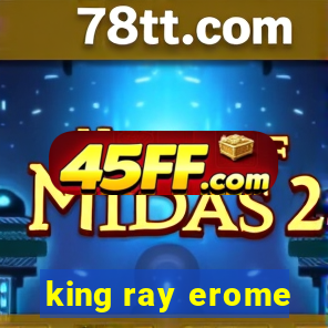 king ray erome